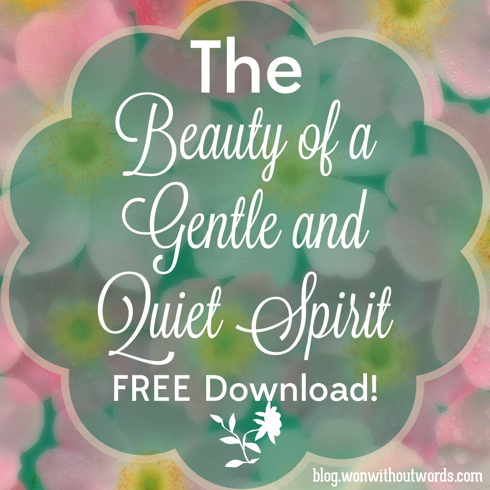 FREE download Beauty of a Gentle and Quiet Spirit; blog.wonwithoutwords.com